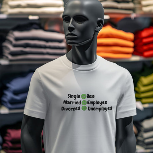 Funny Relationship Stages T-Shirt: Single = Boss, Married = Employee, Divorced = Unemployed